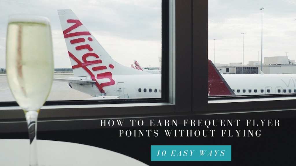 10 Easy Ways To Earn Frequent Flyer Points Without Flying